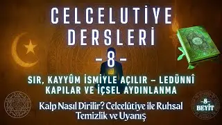 Celcelûtiye 8. Beyit – Kalbin Dirilişi ve Kayyûm Sırrı