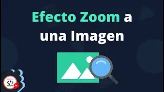 Efecto Zoom a una Imagen con Html y Css | Efecto Hover en menos de un minuto