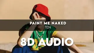 TEN - PAINT ME NAKED 8D AUDIO [USE HEADPHONES] + Romanized Lyrics