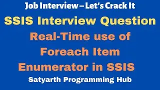 SSIS Interview Question – Real Time use of Foreach Item Enumerator in SSIS