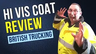 Hi Vis Coat Review British Trucking