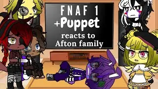 FNAF 1 + puppet reacts to the Afton family 1/?