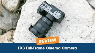 FX3 Full-Frame Cinema Camera Overview and Sample Footage