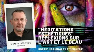 Sortie nationale de « Méditations esthétiques, réflexions sur l’art et le beau », Jean-Marie FREY