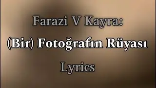 07. Farazi V Kayra - (Bir) Fotoğrafın Rüyası (Sözleri)