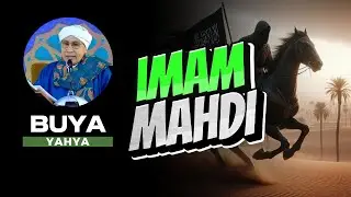 IMAM MAHDI, Kapan dan Bagaimana Datangnya? | Buya Yahya