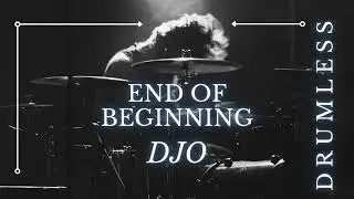 Djo - End Of Beginning (DRUMLESS)