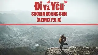 ĐI VÀ YÊU REMIX - SOOBIN HOÀNG SƠN (KARS REMIX)