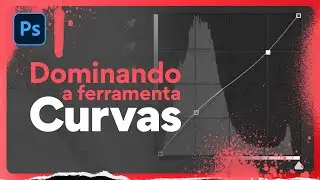 Dominando a ferramenta CURVAS no Photoshop