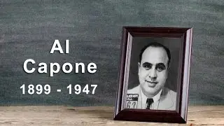 Al Capone: The Prohibition Era Chicago Outfit Boss (1899 - 1947)