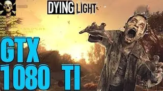 Dying Light 4K UltraHD Gtx 1080 TI Maxed Out!! Fps Performance