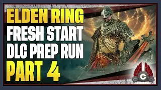 CohhCarnage Plays Elden Ring (Dex/No Summons/No Shields Shadow Of The Erdtree Prep) - Part 4