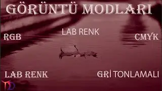 PHOTOSHOP DERSLERİ Photoshopda görüntü modları BİTMAP, RGB, CMYK, LAB RENK
