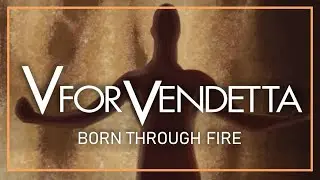 V for Vendetta ( 2005) | BORN THROUGH FIRE [ambient score]