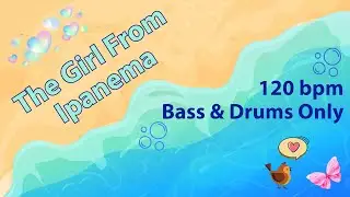 The Girl From Ipanema | 120 bpm | Bass & Drums Only | Play-Along Backing Track