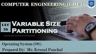 Lect-36 Variable Size Partitioning | Operating System | Computer Engineering
