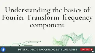 Understanding the Building blocks of Fourier Transform - part1