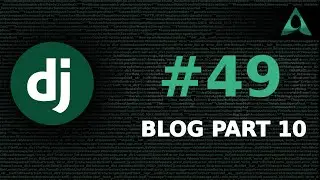 #49 Blog - Part 10 (Django Beginner to Intermediate Tutorials)