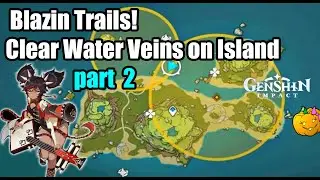 Blazin Trails! Clear Water Veins on the Islands - Part 2 - Genshin Impact 2.8 Summertime Odyssey