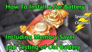 How to Install a Car Battery with Memory Saver and Testing of the Old Battery