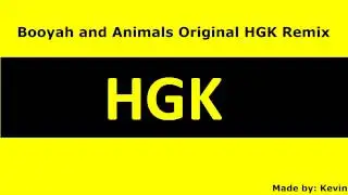 Animals and Booyah Original HGK Remix
