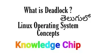 what is Deadlock in OS-Telugu||linux operating system concepts|| Knowledge Chip||