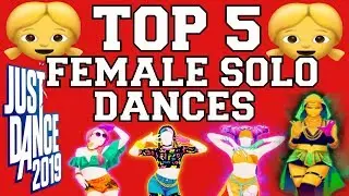 Top 5 Female Solo Dances on Just Dance 2019!