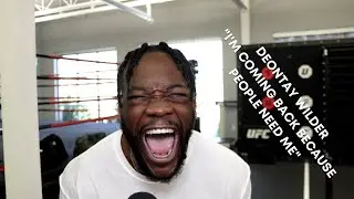 DEONTAY WILDER "I'M COMING BACK BECAUSE PEOPLE NEED ME" #wilderhelenius #heavyweightboxing