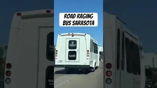 Sarasota Road Raging Bus 😡