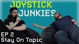 Nobody Knows Noobz! (Joystick Junkies podcast | EP 2 Stay On Topic)