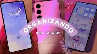 organizando meu SAMSUNG lilás 💜 | galaxy s23