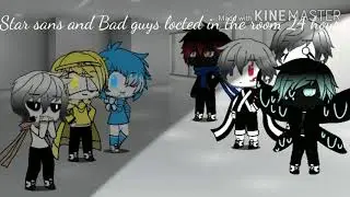 Bad guys& Star sans stuck in the room 24 hours Part 1
