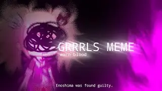 GRRRLS [Junko Enoshima - DANGANR0NPA] ⚠️BL00D//Gacha Club Meme
