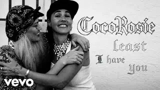 CocoRosie - Least I Have You (Official Video)