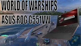 World of Warships Gameplay | ASUS ROG G551VW Ultra Settings