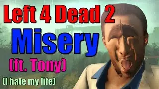 Left 4 Misery 2 (ft. Tony)