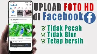 Cara Upload Foto Di Facebook Agar Tidak Pecah
