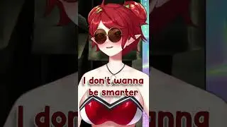 I Don't Wanna be Smarter
