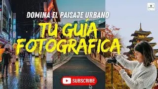 DOMINA EL PAISAJE URBANO: TU GUÍA FOTOGRÁFICA