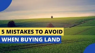 5 Mistakes to Avoid When Buying Land