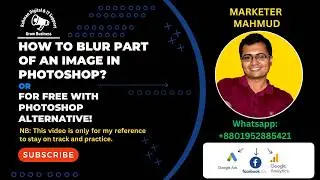 How to Blur Part of an Image in Photoshop or for Free with Photoshop Alternative! In Detail Guide.