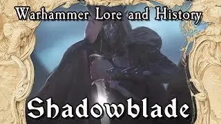 Warhammer Lore And History: Shadowblade