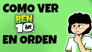 ¿Como ver ben 10 en orden cronológico?|thiar_11