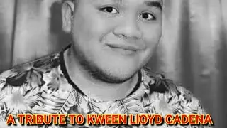 || KWEEN LLOYD CADENA PASSED AWAY || A TRIBUTE TO KWEEN LC😥 ||