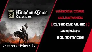 Kingdom Come Deliverance ( Cutscene Music I ) Complete Soundtracks