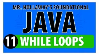11 - While Loops in Java -  Mr. Hollaway's Foundational Java Skills