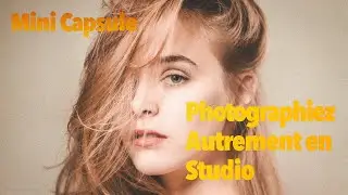 Photographiez Autrement en Studio - Mini Capsule