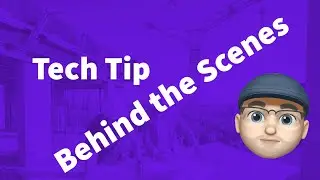 Tech Tip - Behind the Scenes