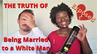 The Truth of Being Married to a WHITE man.