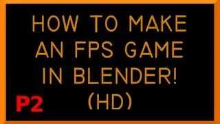 How to make an FPS game in Blender: Part 2 (HD)